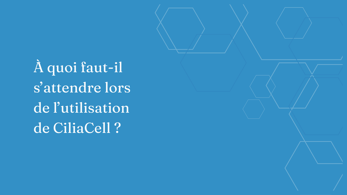 Charger la vidéo : À quoi pouvez-vous vous attendre en utilisant Ciliacell ?